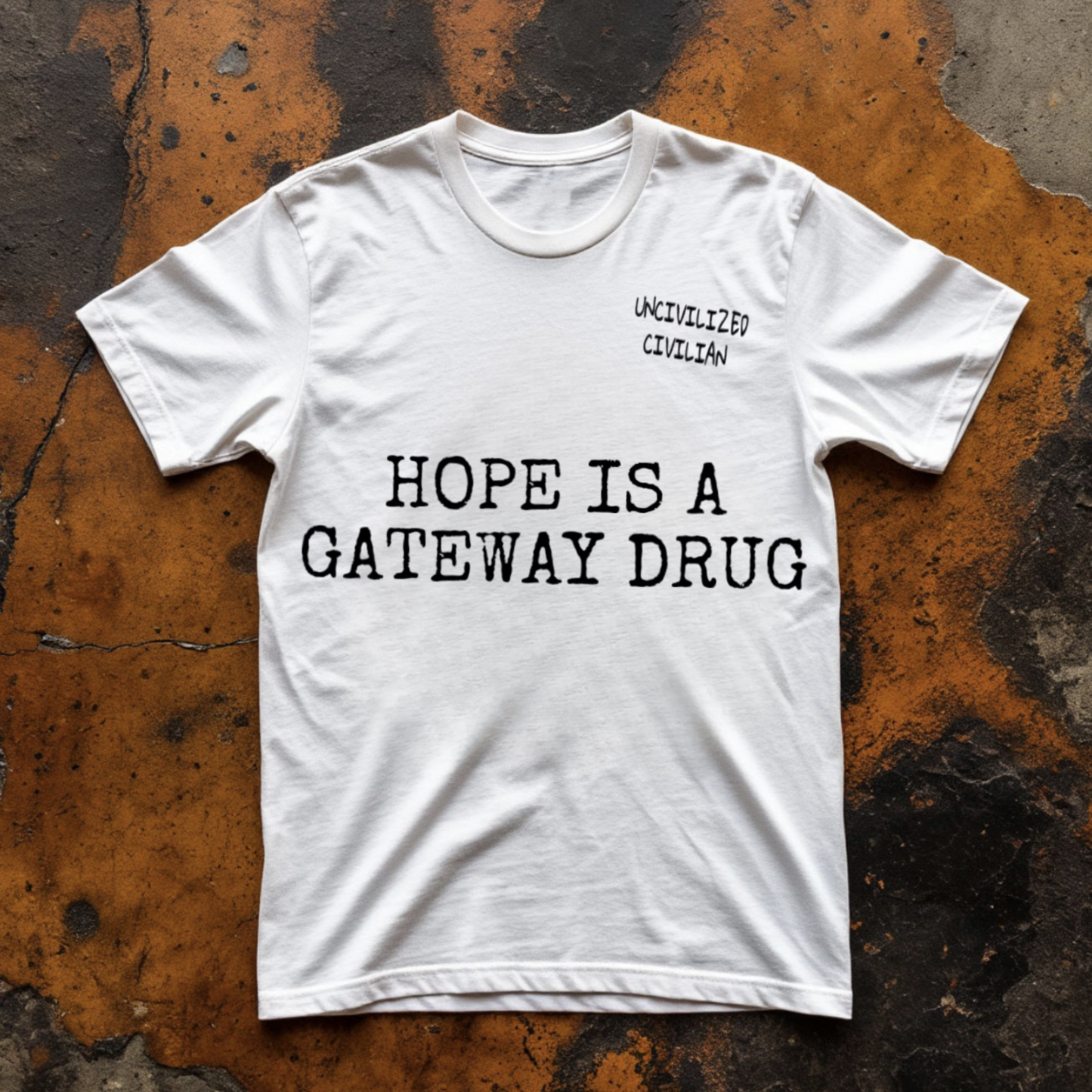 Unisex T-shirt | HOPE IS A GATEWAY DRUG IV