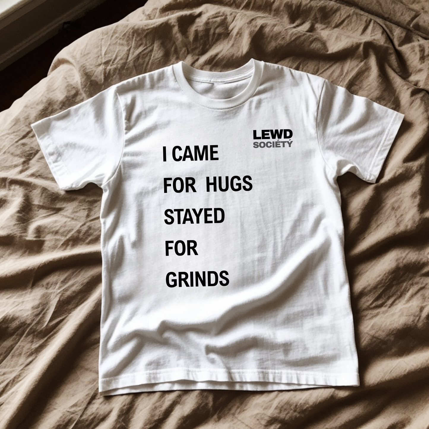 Unisex T-shirt | I CAME FOR HUGS STAYED FOR GRINDS