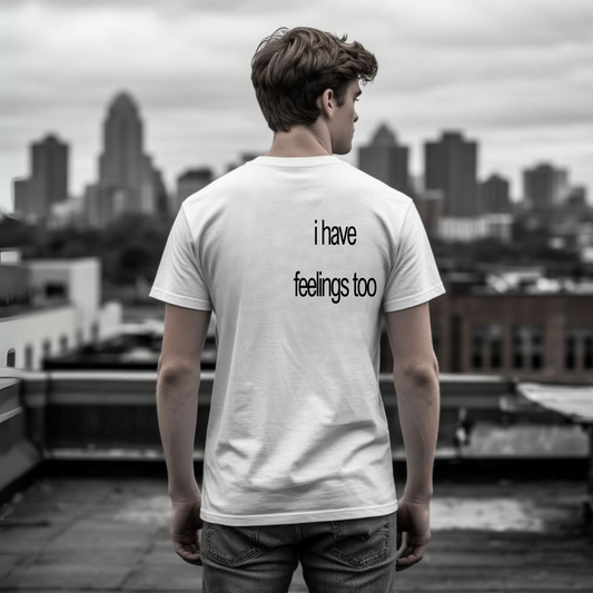 Men's T-shirt | i have feelings too