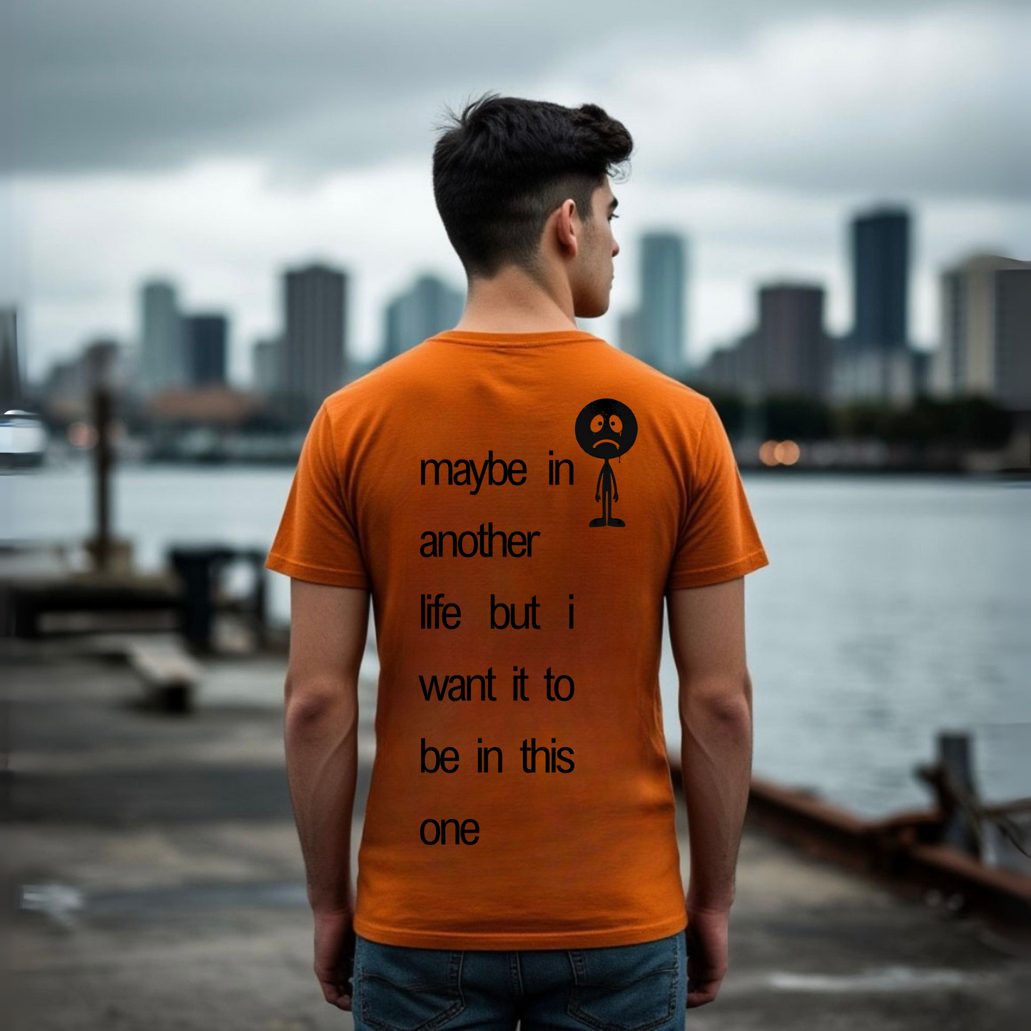 Men's T-shirt | maybe in another life but i want it to be in this one