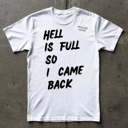 Unisex T-shirt | HELL IS FULL SO I CAME BACK