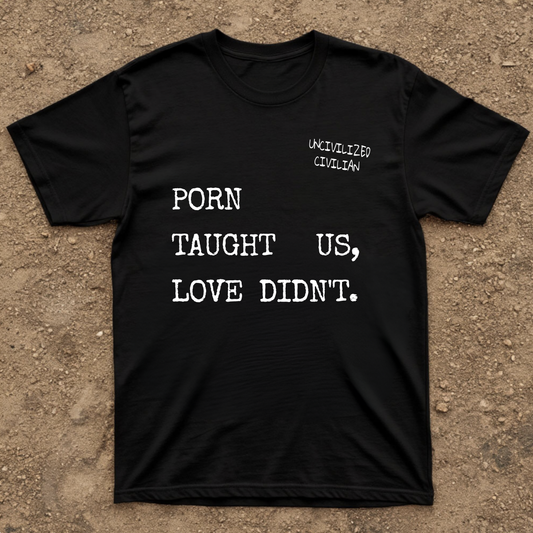 Unisex T-shirt | PORN TAUGHT US LOVE DIDN'T